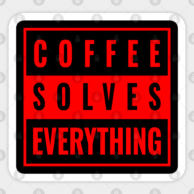 Coffee Solves Everything Coffee Sticker by GreenCowLand